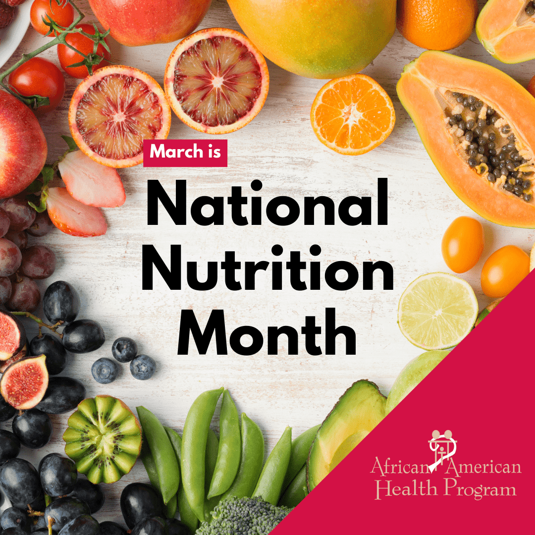 March is National Nutrition Month African American Health Program